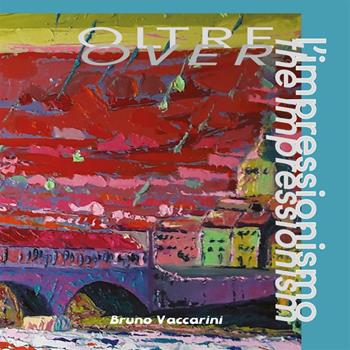 Bruno Vaccarini. Oltre l'impressionismo. Ediz. italiana e inglese  - Libro StreetLib 2020 | Libraccio.it