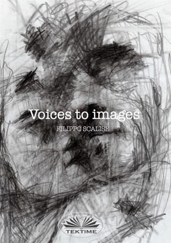 Voices to images - Filippo Scalise - Libro StreetLib 2020 | Libraccio.it
