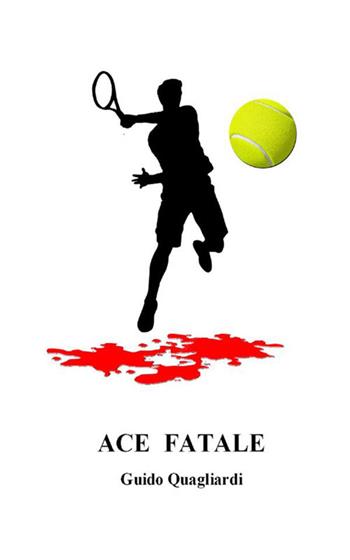 Ace fatale - Guido Quagliardi - Libro StreetLib 2020 | Libraccio.it