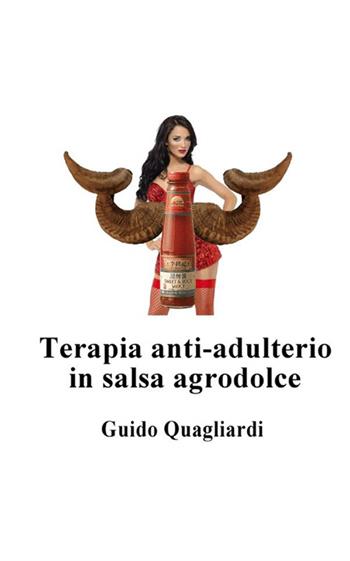 Terapia anti-adulterio in salsa agrodolce - Guido Quagliardi - Libro StreetLib 2020 | Libraccio.it
