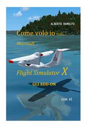 Come volo io con Microsoft Flight Simulator X. Gli add-on