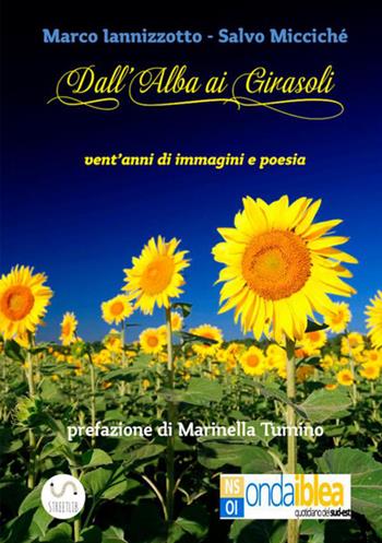 Dall'alba ai girasoli - Marco Iannizzotto, Salvo Micciché - Libro StreetLib 2020 | Libraccio.it