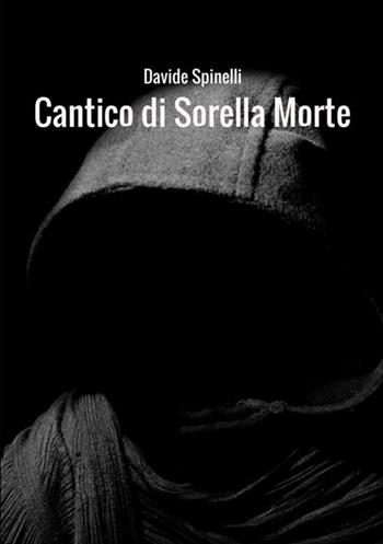 Cantico di Sorella Morte - Davide Spinelli - Libro StreetLib 2020 | Libraccio.it