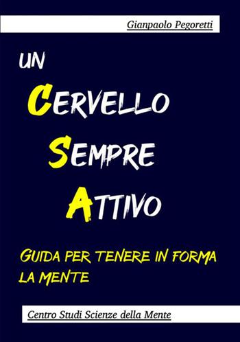 Un cervello sempre attivo. Guida per tenere in forma la mente - Gianpaolo Pegoretti - Libro StreetLib 2020 | Libraccio.it