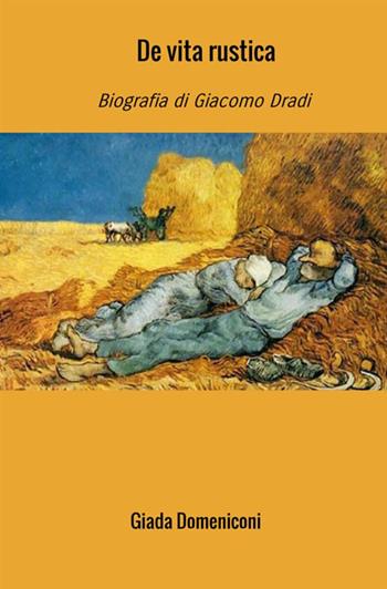 De vita rustica. Biografia di Giacomo Dradi - Giada Domeniconi - Libro StreetLib 2020 | Libraccio.it