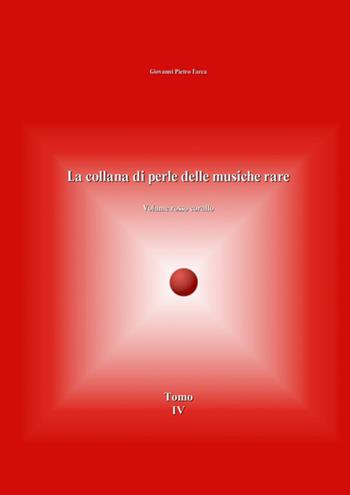 La collana di perle delle musiche rare. Volume rosso corallo. Vol. 4 - Giovanni Pietro Tarca - Libro StreetLib 2020 | Libraccio.it