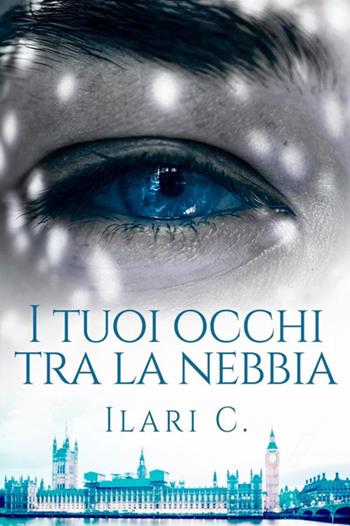 I tuoi occhi tra la nebbia - Ilari C. - Libro StreetLib 2020 | Libraccio.it