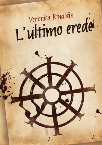 L'ultimo erede - Veronica Rinaldin - Libro StreetLib 2020 | Libraccio.it