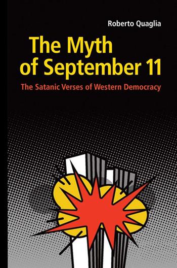 The Myth of September 11. The Satanic Verses of Western Democracy - Roberto Quaglia - Libro StreetLib 2020 | Libraccio.it