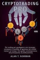 Cryptotrading pro. Scambia per vivere con strategie collaudate nel tempo, strumenti e tecniche di gestione del rischio - Alan T. Norman - Libro Tektime 2019 | Libraccio.it