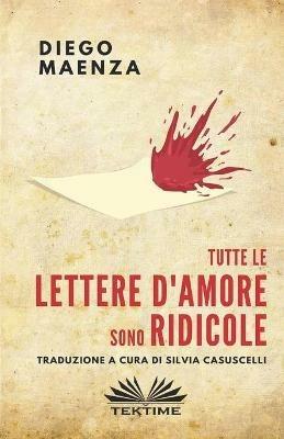 Tutte le lettere d'amore sono ridicole - Diego Maenza - Libro Tektime 2020 | Libraccio.it