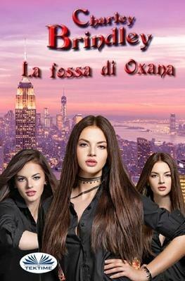 La fossa di Oxana - Charley Brindley - Libro Tektime 2020 | Libraccio.it