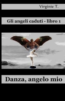 Danza, angelo mio - Virginie T. - Libro Tektime 2020 | Libraccio.it