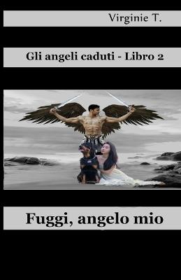 Fuggi, angelo mio - Virginie T. - Libro Tektime 2020 | Libraccio.it