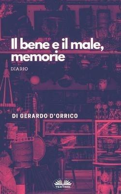 Il bene e il male, memorie - Gerardo D'Orrico - Libro Tektime 2020 | Libraccio.it