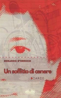 Un soffitto di cenere. Diario - Gerardo D'Orrico - Libro Tektime 2020 | Libraccio.it