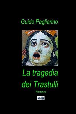 La tragedia dei trastulli - Guido Pagliarino - Libro Tektime 2021 | Libraccio.it