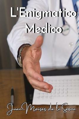 L' enigmatico medico - Juan Moisés De La Serna - Libro Tektime 2021 | Libraccio.it