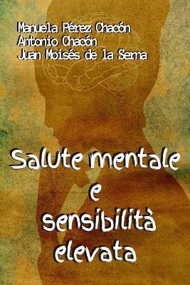 Salute mentale e sensibilità elevata - Antonio Chacón, Juan Moisés De La Serna, Manuela Pérez Chacón - Libro Tektime 2021 | Libraccio.it