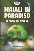Maiali in paradiso. La favola più assurda - Roger Maxson - Libro Tektime 2021 | Libraccio.it