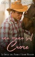 Una mano sul cuore. Le spose del Purple Heart Ranch - Shanae S. Johnson - Libro Tektime 2021 | Libraccio.it
