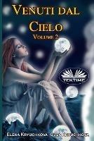 Venuti dal cielo. Vol. 2 - Elena Kryuchkova, Olga Kryuchkova - Libro Tektime 2021 | Libraccio.it