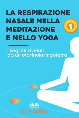 La respirazione nasale nella meditazione e nello yoga. I segreti rivelati da un otorinolaringoiatra - Alberto Favaro - Libro Tektime 2022 | Libraccio.it