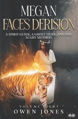 Megan faces derision. A spirit guide, a ghost tiger, and one scary mother! - Owen Jones - Libro Tektime 2022 | Libraccio.it