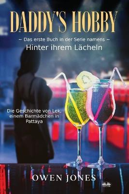 Daddy's Hobby. Die Geschichte von Lek, einem Barmädchen in Pattaya - Owen Jones - Libro Tektime 2024 | Libraccio.it