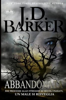 Abbandonata - J. D. Barker - Libro Tektime 2025 | Libraccio.it