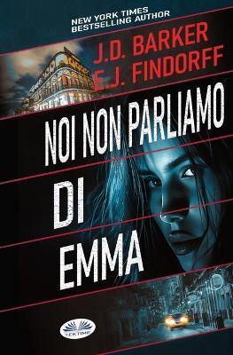 Noi non parliamo di Emma - J. D. Barker - Libro Tektime 2025 | Libraccio.it
