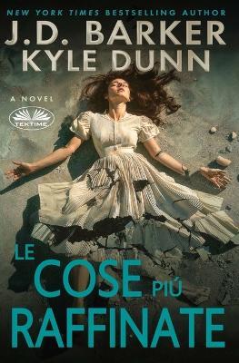 Le cose più raffinate - J. D. Barker - Libro Tektime 2025 | Libraccio.it