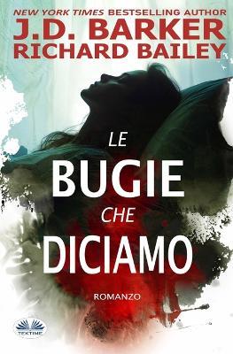 Le bugie che diciamo - J. D. Barker - Libro Tektime 2025 | Libraccio.it