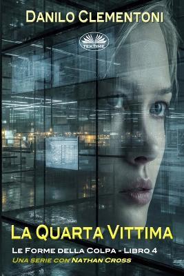 La quarta vittima. Le forme della colpa - Danilo Clementoni - Libro Tektime 2026 | Libraccio.it
