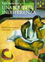 Una squisita indifferenza. Perché l'arte moderna è moderna - Kirk Varnedoe - Libro Leonardo (Milano) 1990, Illustrati. Arte | Libraccio.it