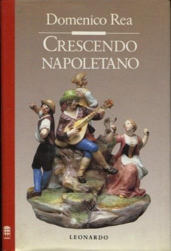 Crescendo napoletano - Domenico Rea - Libro Leonardo (Milano) 1990, Improvvisi | Libraccio.it
