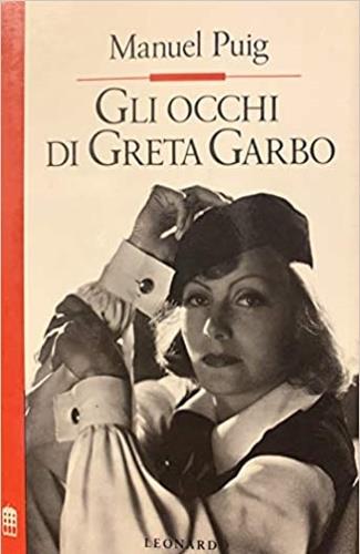 Gli occhi di Greta Garbo - Manuel Puig - Libro Leonardo (Milano) 1991, Improvvisi | Libraccio.it
