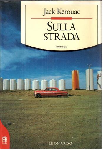 Sulla strada - Jack Kerouac - Libro Leonardo (Milano) 1992, Narrativa | Libraccio.it