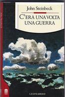 C'era una volta una guerra - John Steinbeck - Libro Leonardo (Milano), Saggistica | Libraccio.it