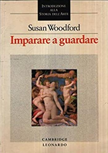 Imparare a guardare - Susan Woodford - Libro Leonardo (Milano) 1989, Illustrati.Paperback | Libraccio.it