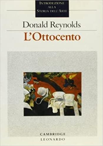 L' Ottocento - Donald Reynolds - Libro Leonardo (Milano) 1989, Illustrati.Paperback | Libraccio.it