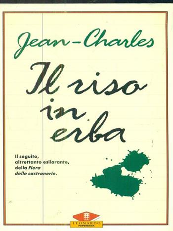 Il riso in erba - Jehanne Jean-Charles - Libro Leonardo (Milano) 1992, Leonardo Paperback | Libraccio.it