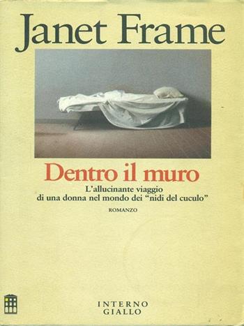 Dentro il muro - Janet Frame - Libro Mondadori 1990, Interno giallo.Interni | Libraccio.it