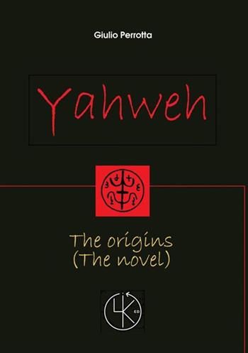 Yahweh. The origins - Giulio Perrotta - Libro StreetLib 2020 | Libraccio.it