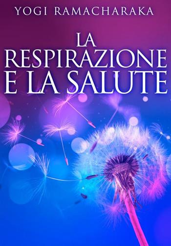 La respirazione e la salute - Yogi Ramacharaka - Libro StreetLib 2020 | Libraccio.it