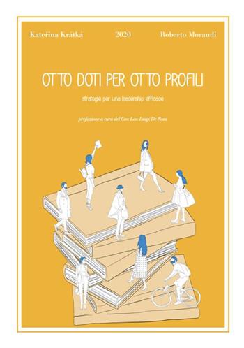 Otto doti per otto profili. Strategie per una leadership efficace - Katerina Kratka, Roberto Morandi - Libro StreetLib 2020 | Libraccio.it