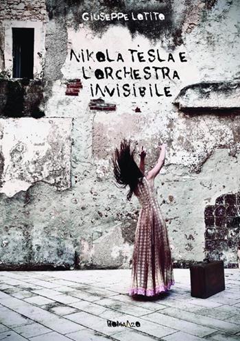 Nikola Tesla e l'orchestra invisibile - Giuseppe Lotito - Libro StreetLib 2020 | Libraccio.it