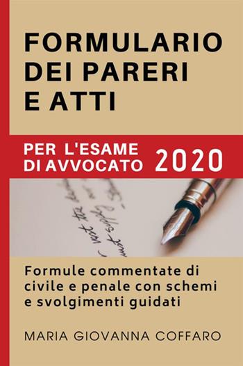 Formulario dei pareri e atti per l'esame di avvocato 2020. Formule commentate di civile e penale con schemi e svolgimenti guidati - Maria Giovanna Coffaro - Libro StreetLib 2020 | Libraccio.it
