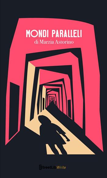 Mondi paralleli - Marzia Astorino - Libro StreetLib 2020 | Libraccio.it