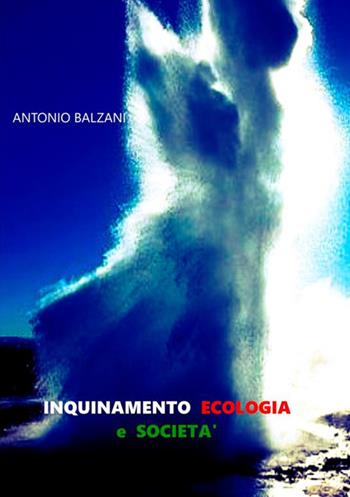 Inquinamento ecologia e società - Antonio Balzani - Libro StreetLib 2020 | Libraccio.it